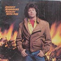 Johnny Rodriguez - Foolin' With Fire